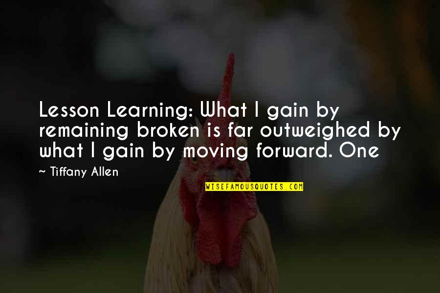 Dextroacid Quotes By Tiffany Allen: Lesson Learning: What I gain by remaining broken Dextroacid Quotes By Tiffany Allen: Lesson Learning: What I gain by remaining broken