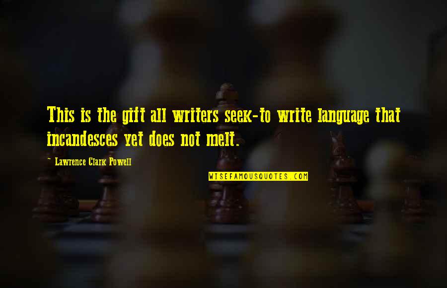 Deyensa Quotes By Lawrence Clark Powell: This is the gift all writers seek-to write