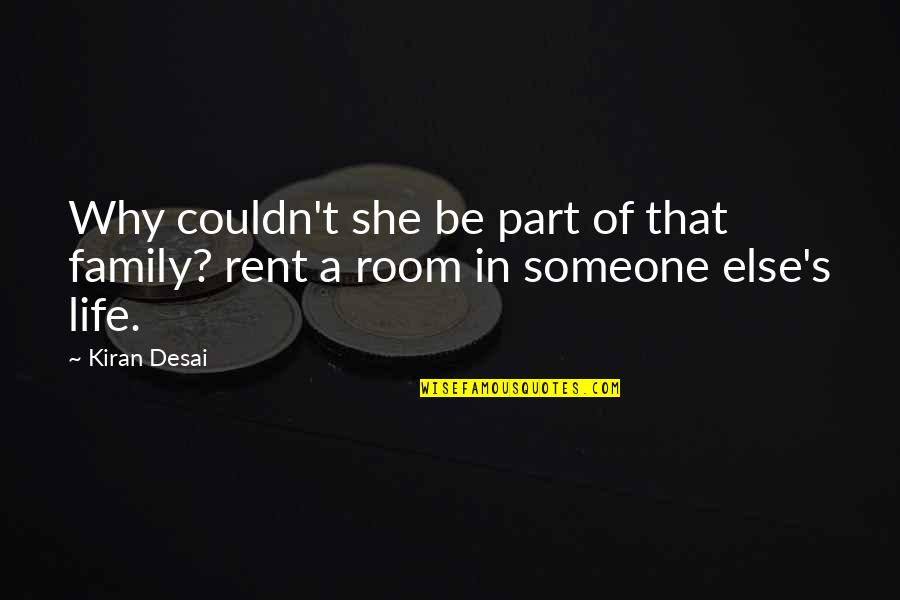 Deyerle Avenue Quotes By Kiran Desai: Why couldn't she be part of that family?