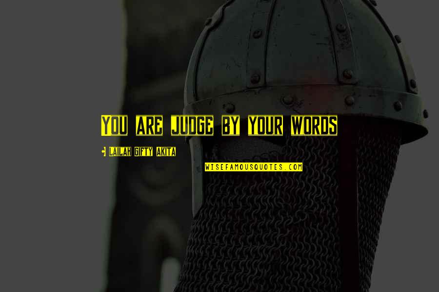 Deyimin Yanlis Quotes By Lailah Gifty Akita: You are judge by your words