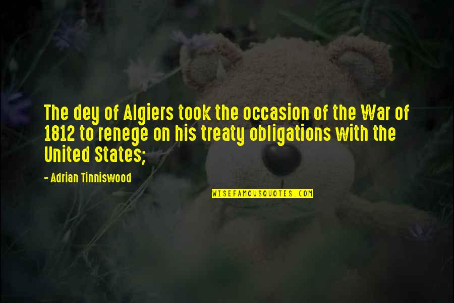 Dey's Quotes By Adrian Tinniswood: The dey of Algiers took the occasion of