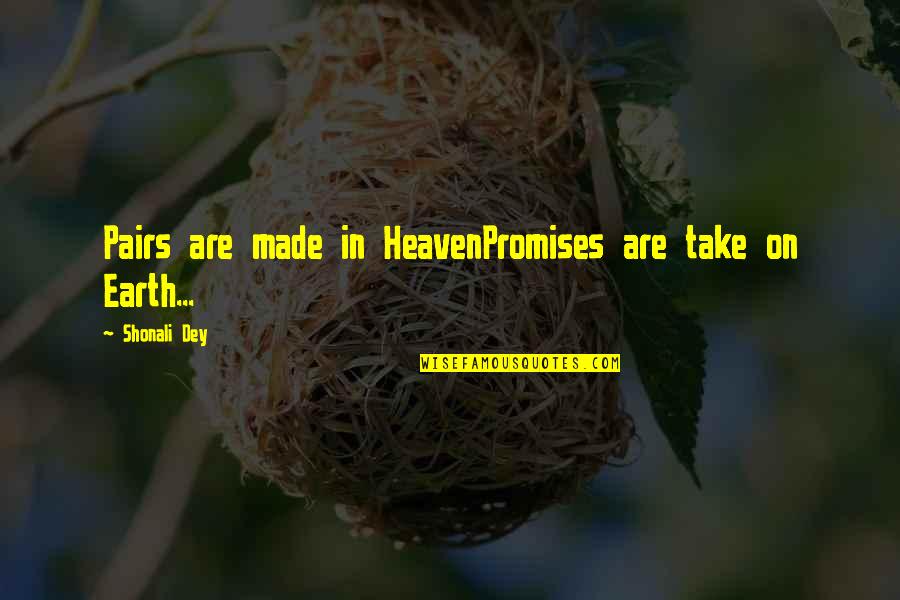 Dey's Quotes By Shonali Dey: Pairs are made in HeavenPromises are take on