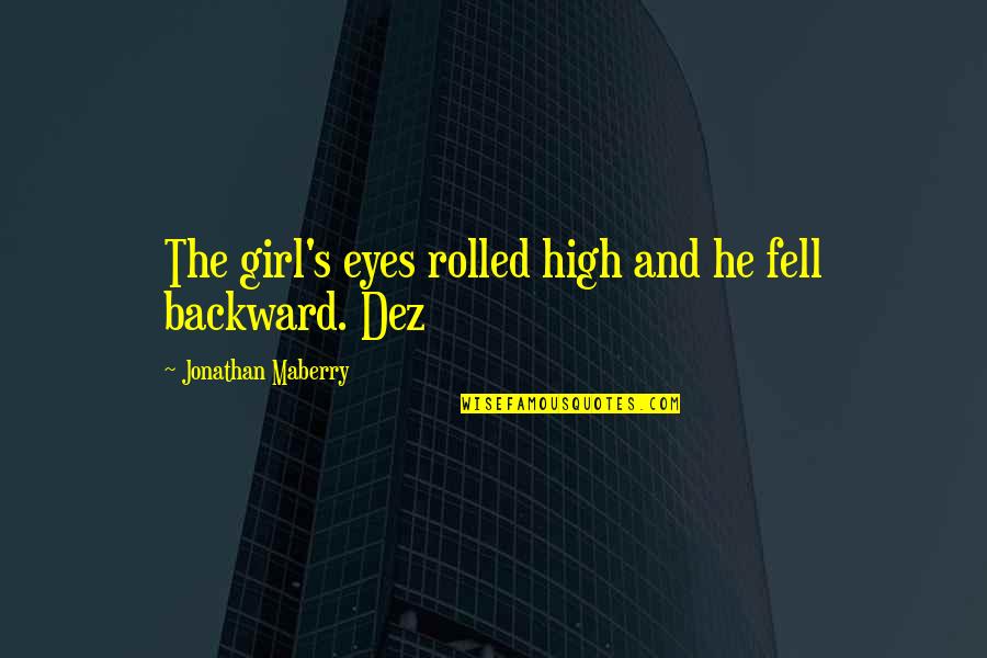 Dez Quotes By Jonathan Maberry: The girl's eyes rolled high and he fell