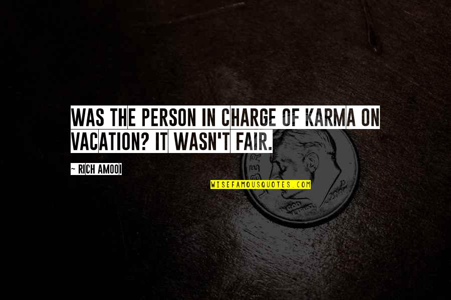 Dezan Romain Quotes By Rich Amooi: Was the person in charge of karma on