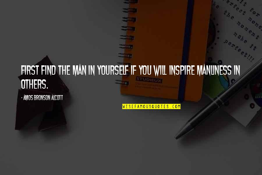 Dezastrul Ecologic De La Quotes By Amos Bronson Alcott: First find the man in yourself if you Dezastrul Ecologic De La Quotes By Amos Bronson Alcott: First find the man in yourself if you