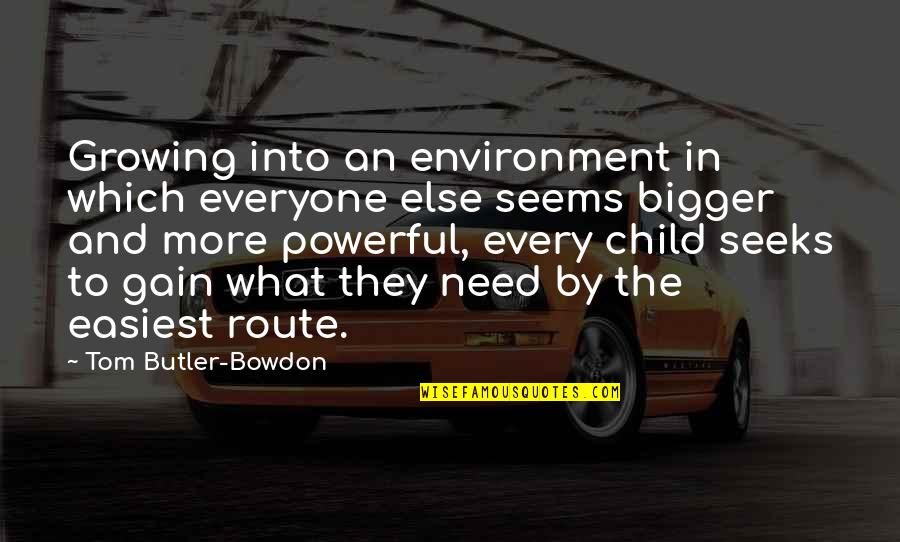 Dezastrul Ecologic De La Quotes By Tom Butler-Bowdon: Growing into an environment in which everyone else Dezastrul Ecologic De La Quotes By Tom Butler-Bowdon: Growing into an environment in which everyone else