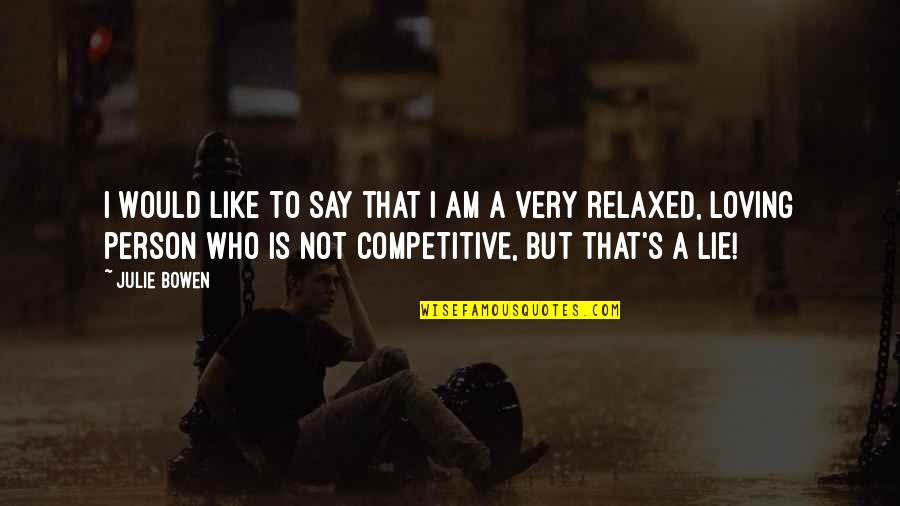 Dezelfde Plek Quotes By Julie Bowen: I would like to say that I am Dezelfde Plek Quotes By Julie Bowen: I would like to say that I am