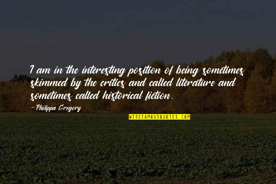 Dezelfde Quotes By Philippa Gregory: I am in the interesting position of being