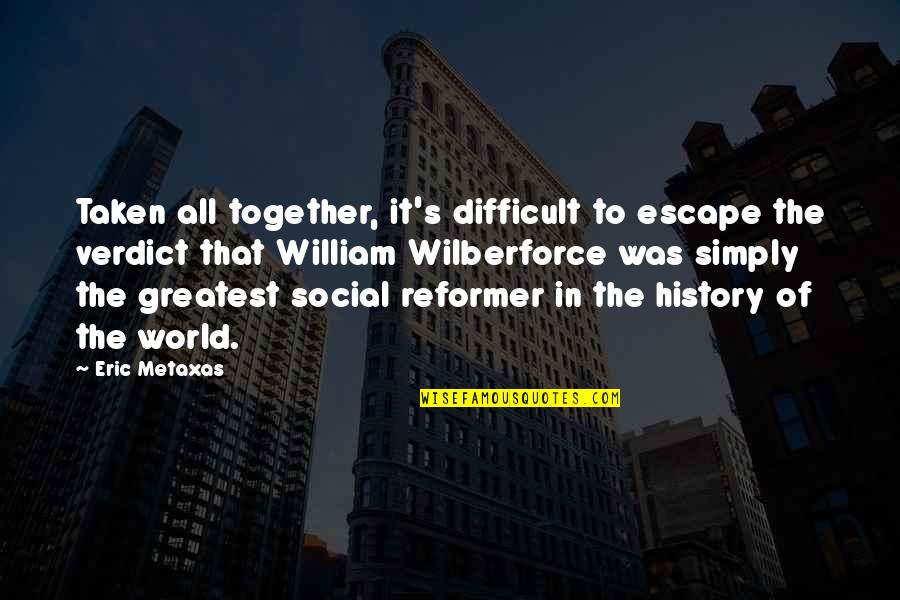 Dezenas De Milesimos Quotes By Eric Metaxas: Taken all together, it's difficult to escape the