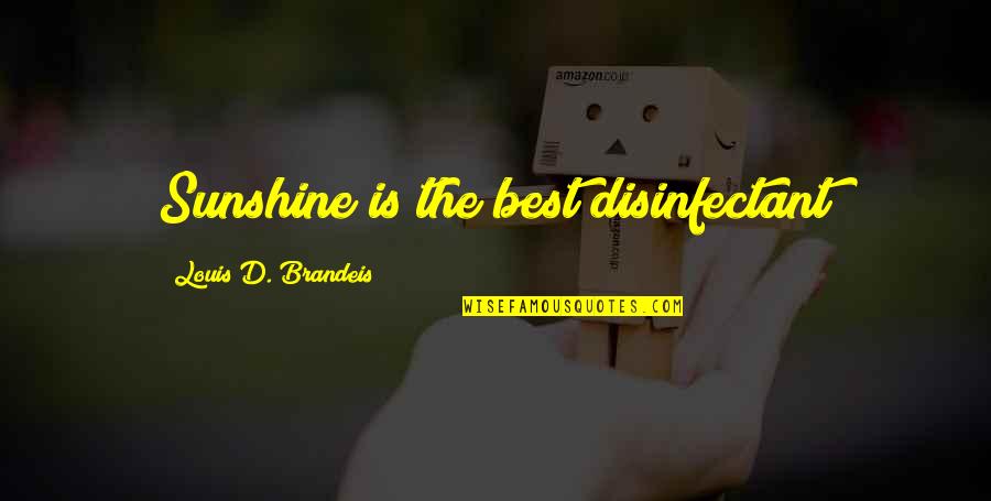 Dezenas De Milesimos Quotes By Louis D. Brandeis: Sunshine is the best disinfectant