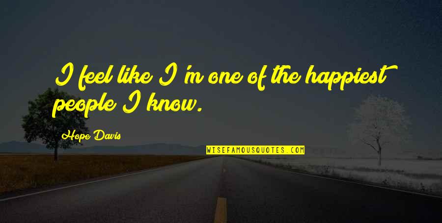 Dezertifikace Quotes By Hope Davis: I feel like I'm one of the happiest Dezertifikace Quotes By Hope Davis: I feel like I'm one of the happiest