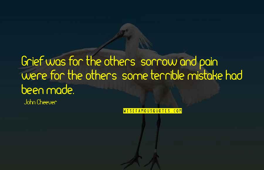 Dezesseis Luas Quotes By John Cheever: Grief was for the others; sorrow and pain Dezesseis Luas Quotes By John Cheever: Grief was for the others; sorrow and pain