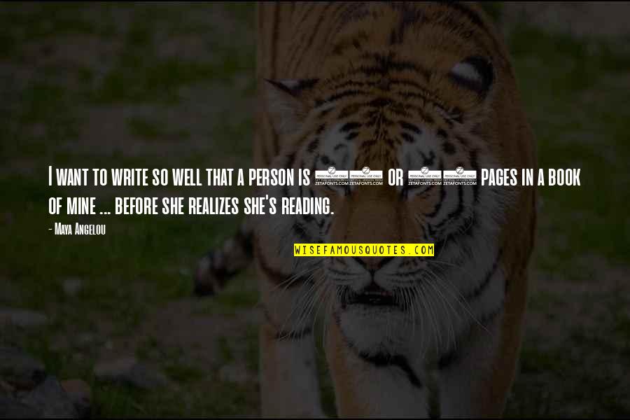Dezesseis Luas Quotes By Maya Angelou: I want to write so well that a Dezesseis Luas Quotes By Maya Angelou: I want to write so well that a