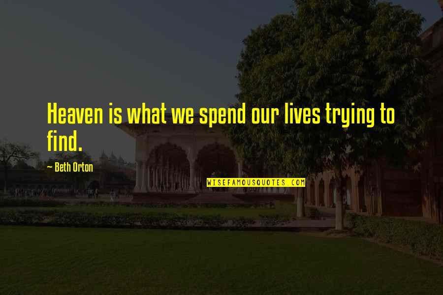 Dezinamide Quotes By Beth Orton: Heaven is what we spend our lives trying Dezinamide Quotes By Beth Orton: Heaven is what we spend our lives trying