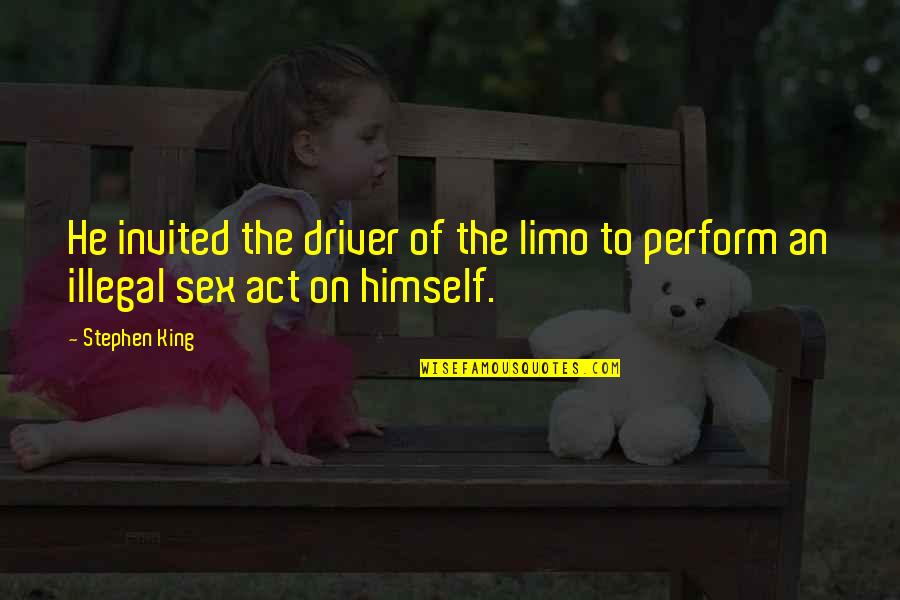Deznadejde Sinonim Quotes By Stephen King: He invited the driver of the limo to