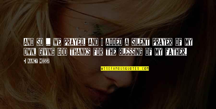 Dezoito Luas Quotes By Nancy Moser: And so ... we prayed. And I added Dezoito Luas Quotes By Nancy Moser: And so ... we prayed. And I added