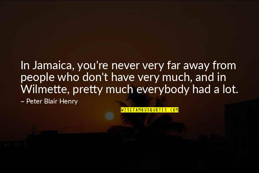 Dezoito Luas Quotes By Peter Blair Henry: In Jamaica, you're never very far away from