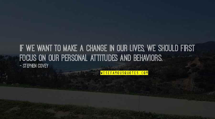 Dezoito Luas Quotes By Stephen Covey: If we want to make a change in Dezoito Luas Quotes By Stephen Covey: If we want to make a change in