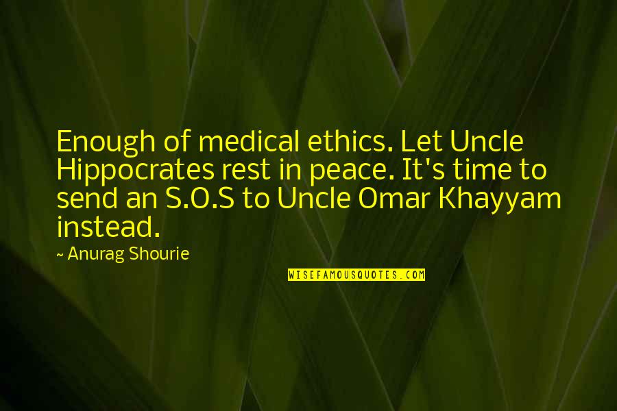 Dezso By Sara Quotes By Anurag Shourie: Enough of medical ethics. Let Uncle Hippocrates rest