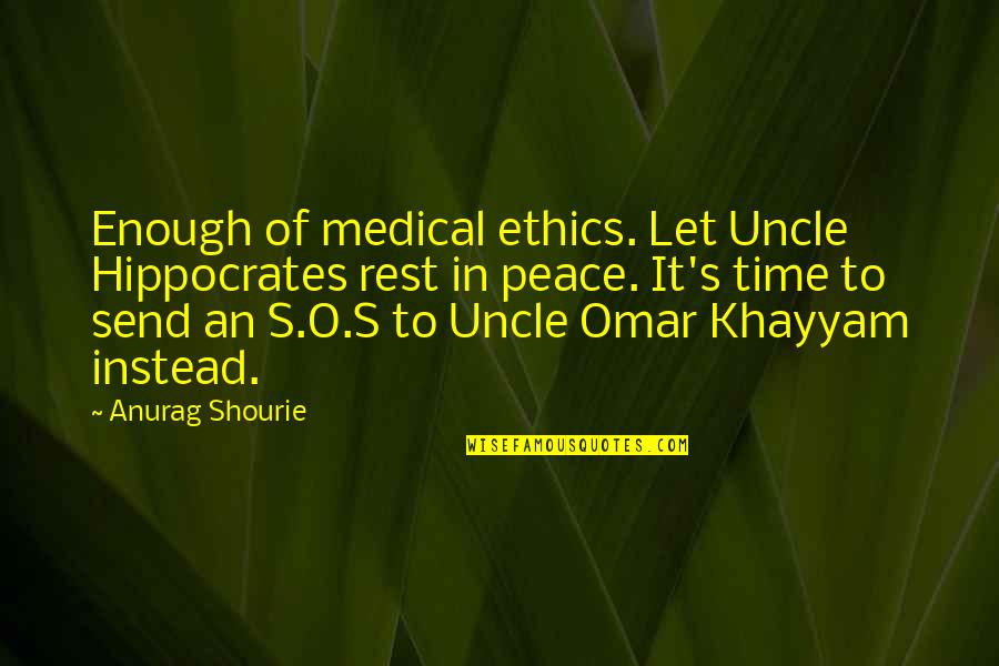 Dezso By Sara Quotes By Anurag Shourie: Enough of medical ethics. Let Uncle Hippocrates rest Dezso By Sara Quotes By Anurag Shourie: Enough of medical ethics. Let Uncle Hippocrates rest
