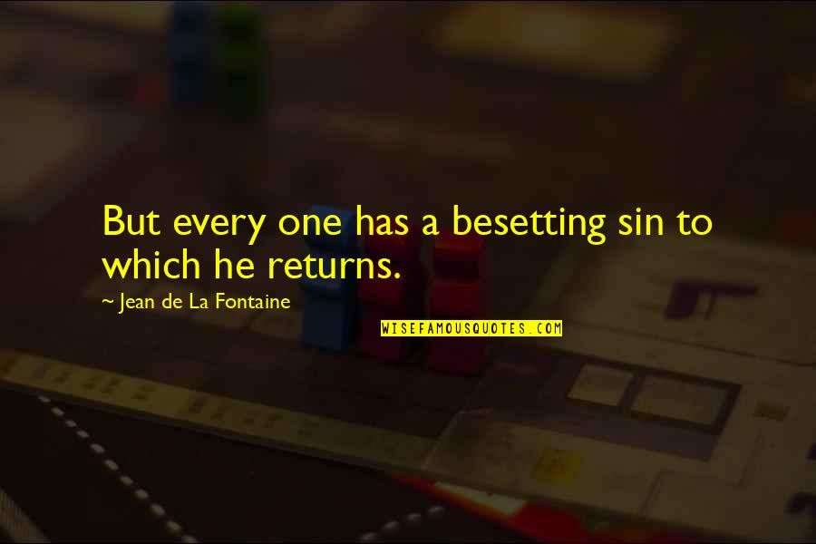 Dezso Molnar Quotes By Jean De La Fontaine: But every one has a besetting sin to Dezso Molnar Quotes By Jean De La Fontaine: But every one has a besetting sin to