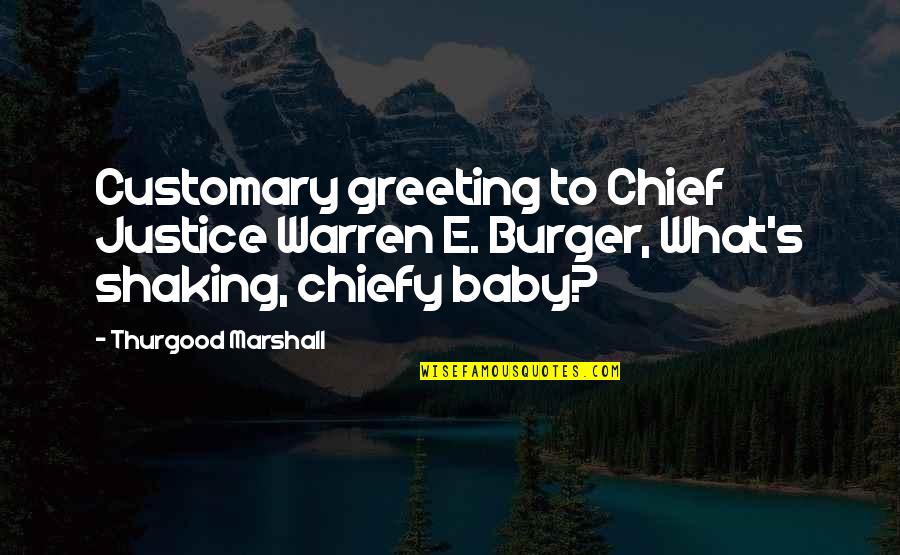 Dezvoltarea Embrionului Quotes By Thurgood Marshall: Customary greeting to Chief Justice Warren E. Burger, Dezvoltarea Embrionului Quotes By Thurgood Marshall: Customary greeting to Chief Justice Warren E. Burger,