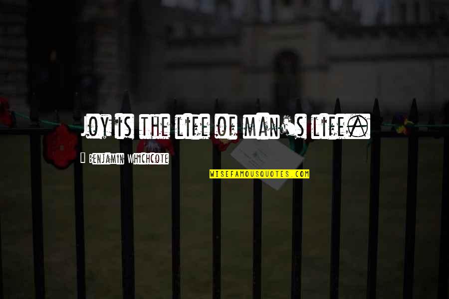 Dfw Airport Quotes By Benjamin Whichcote: Joy is the life of man's life.