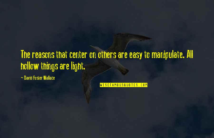 Dfw Quotes By David Foster Wallace: The reasons that center on others are easy