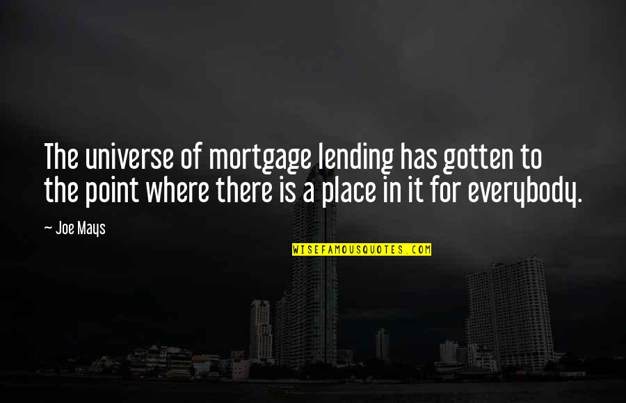 Dfw Quotes By Joe Mays: The universe of mortgage lending has gotten to