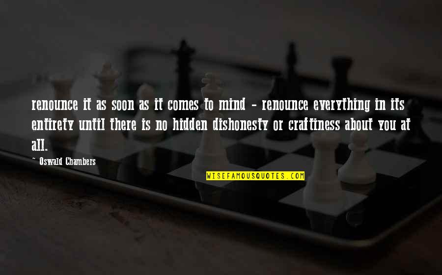 Dgaire Sejal Quotes By Oswald Chambers: renounce it as soon as it comes to Dgaire Sejal Quotes By Oswald Chambers: renounce it as soon as it comes to