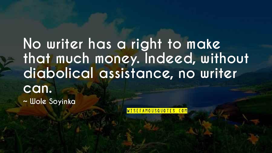 Dgala Quotes By Wole Soyinka: No writer has a right to make that Dgala Quotes By Wole Soyinka: No writer has a right to make that
