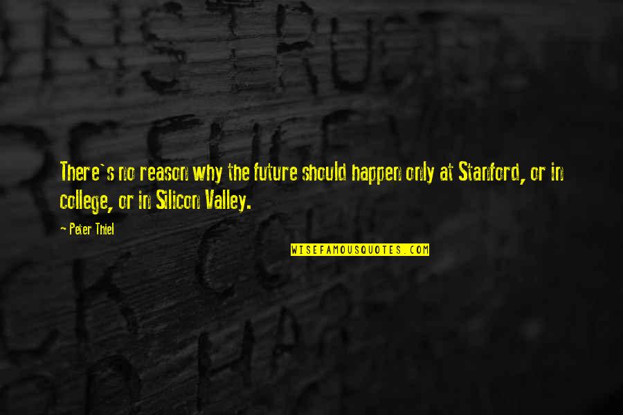 Dgalw Quotes By Peter Thiel: There's no reason why the future should happen