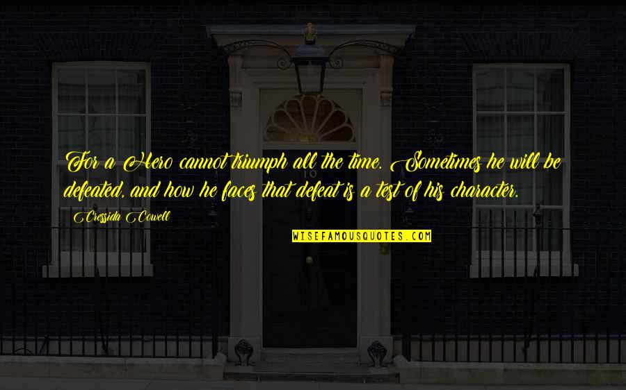Dgard Quotes By Cressida Cowell: For a Hero cannot triumph all the time. Dgard Quotes By Cressida Cowell: For a Hero cannot triumph all the time.