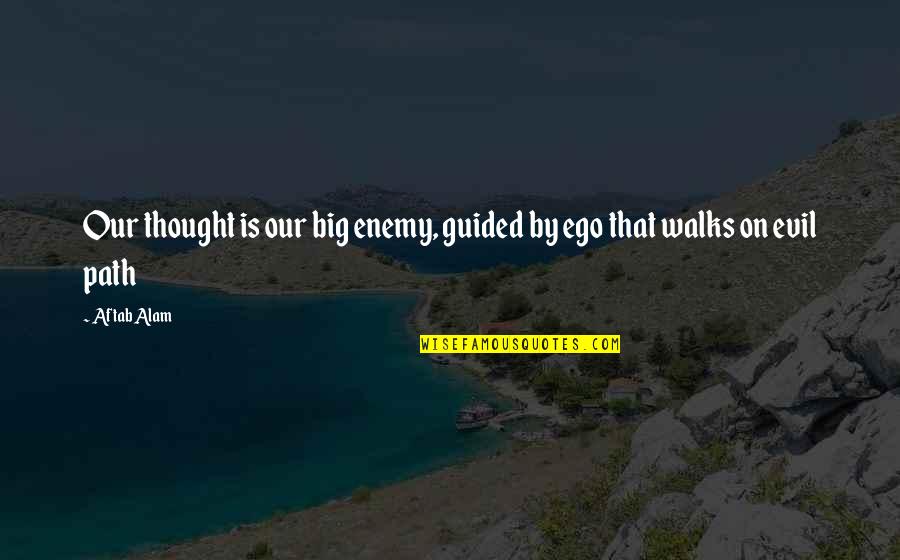 Dguava Quotes By Aftab Alam: Our thought is our big enemy, guided by