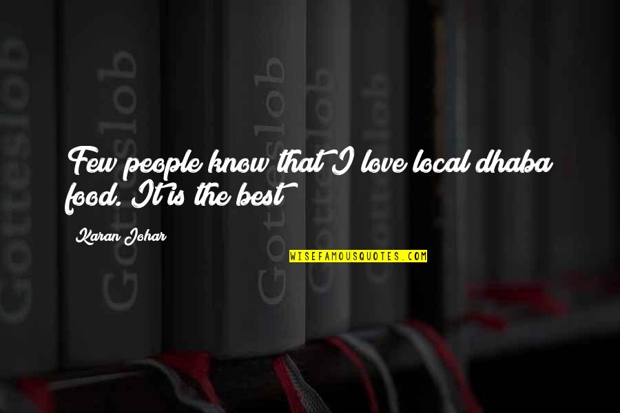 Dhaba Food Quotes By Karan Johar: Few people know that I love local dhaba