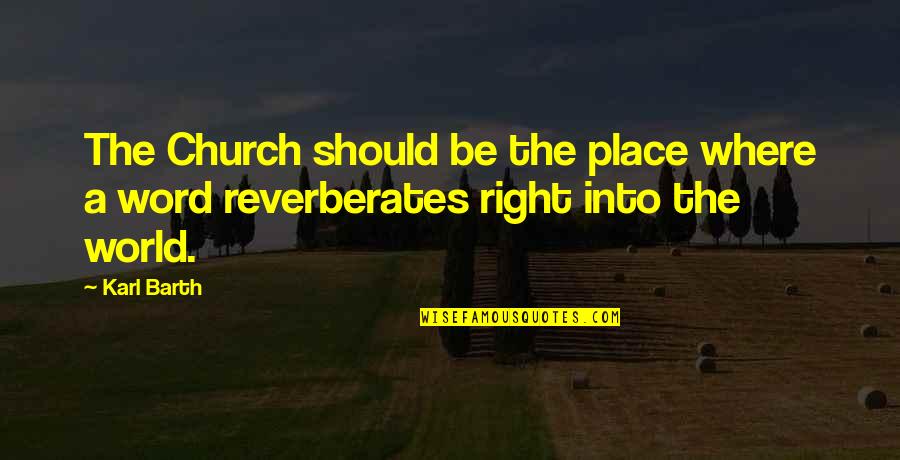Dhabi Quotes By Karl Barth: The Church should be the place where a