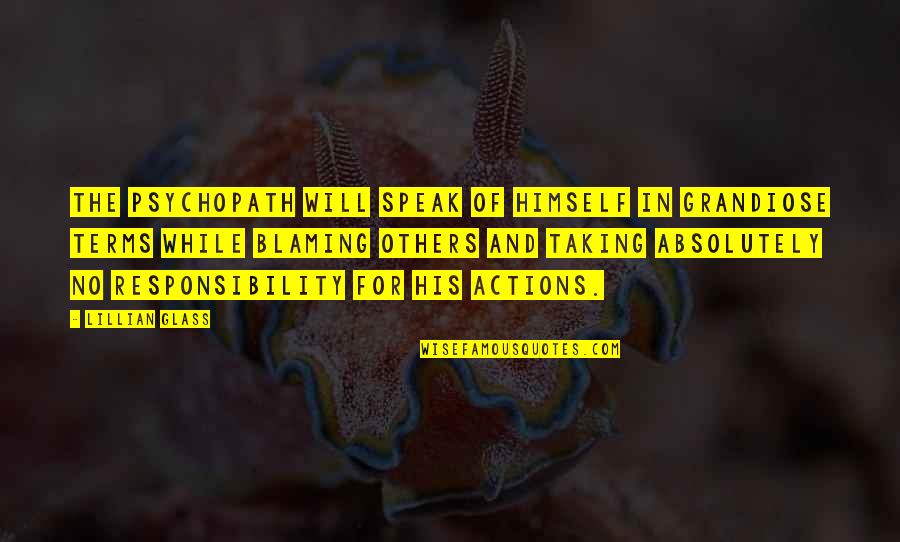 Dhaens Quotes By Lillian Glass: the psychopath will speak of himself in grandiose Dhaens Quotes By Lillian Glass: the psychopath will speak of himself in grandiose