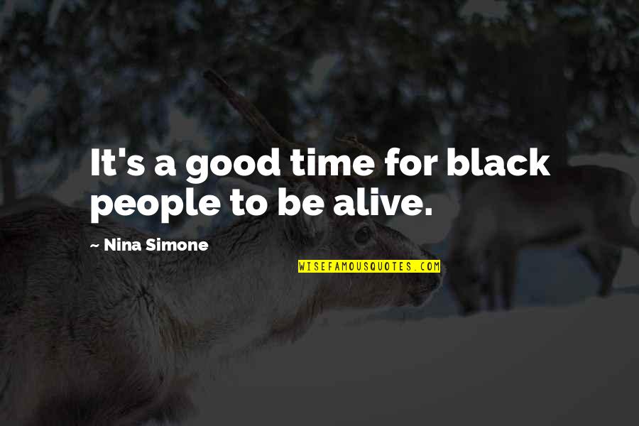 Dhagedore Quotes By Nina Simone: It's a good time for black people to