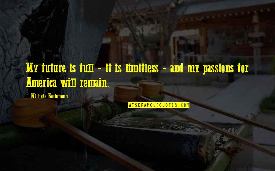 Dhahabi Horse Quotes By Michele Bachmann: My future is full - it is limitless