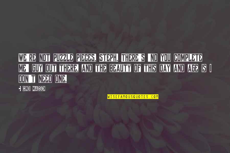 Dhakeshwari Dhaka Quotes By Cindi Madsen: We're not puzzle pieces, Steph. There's 'no you Dhakeshwari Dhaka Quotes By Cindi Madsen: We're not puzzle pieces, Steph. There's 'no you