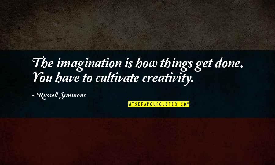 Dhakir Quotes By Russell Simmons: The imagination is how things get done. You