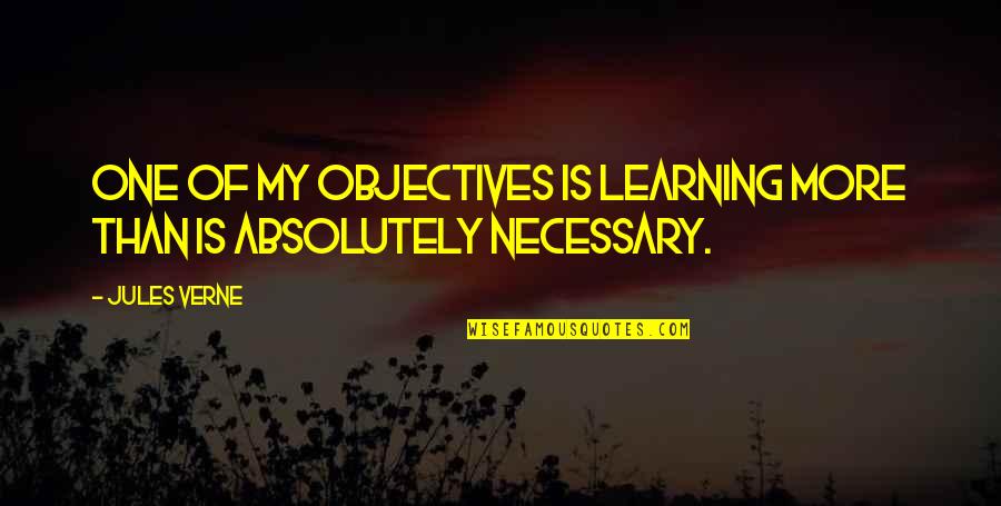 Dhalgren United Quotes By Jules Verne: One of my objectives is learning more than