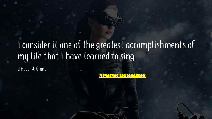 Dhaliwal Huntsville Quotes By Heber J. Grant: I consider it one of the greatest accomplishments Dhaliwal Huntsville Quotes By Heber J. Grant: I consider it one of the greatest accomplishments