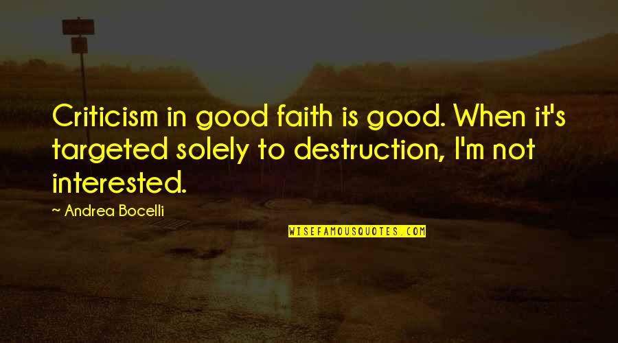 Dhampires Quotes By Andrea Bocelli: Criticism in good faith is good. When it's Dhampires Quotes By Andrea Bocelli: Criticism in good faith is good. When it's