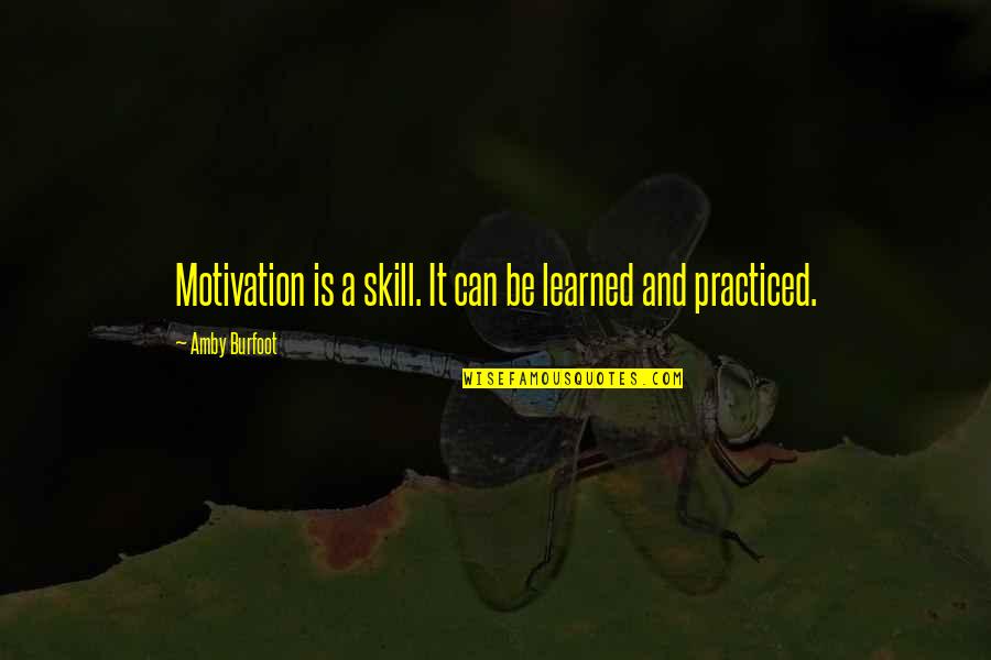 Dhampirs Wiki Quotes By Amby Burfoot: Motivation is a skill. It can be learned