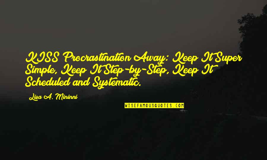 Dhananjaya Bandara Quotes By Lisa A. Mininni: KISS Procrastination Away: Keep It Super Simple, Keep Dhananjaya Bandara Quotes By Lisa A. Mininni: KISS Procrastination Away: Keep It Super Simple, Keep