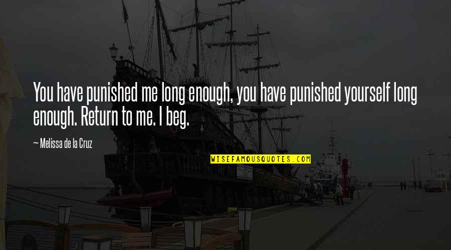 Dhania Plant Quotes By Melissa De La Cruz: You have punished me long enough, you have