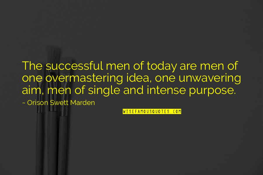 Dhankar Chora Quotes By Orison Swett Marden: The successful men of today are men of