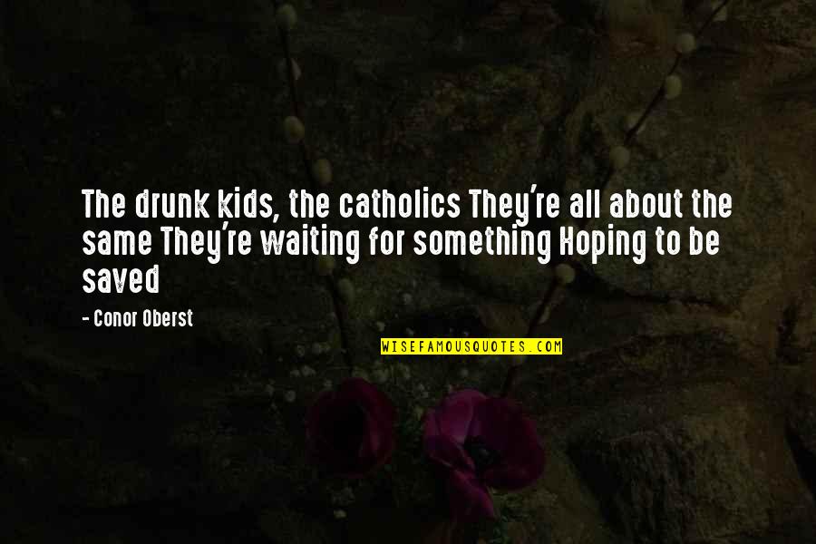 Dhanteras Diwali 2012 Quotes By Conor Oberst: The drunk kids, the catholics They're all about