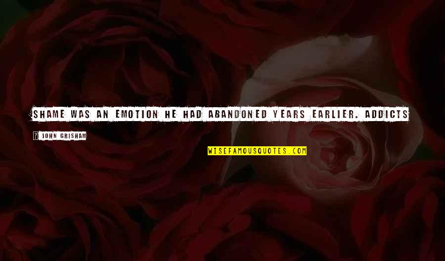Dhanteras Quotes By John Grisham: Shame was an emotion he had abandoned years Dhanteras Quotes By John Grisham: Shame was an emotion he had abandoned years